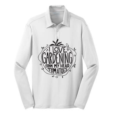 I love Gardening from my head tomatoes Funny Gardener Garden Silk Touch Performance Long Sleeve Polo