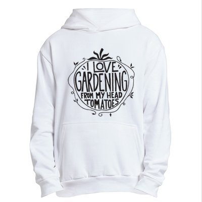 I love Gardening from my head tomatoes Funny Gardener Garden Urban Pullover Hoodie