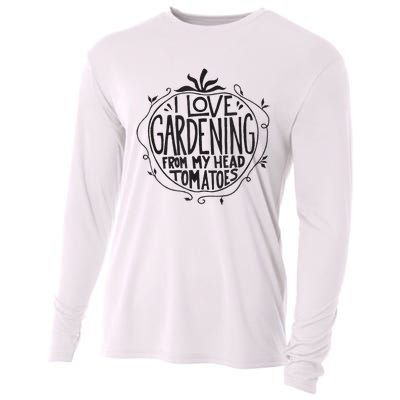 I love Gardening from my head tomatoes Funny Gardener Garden Cooling Performance Long Sleeve Crew