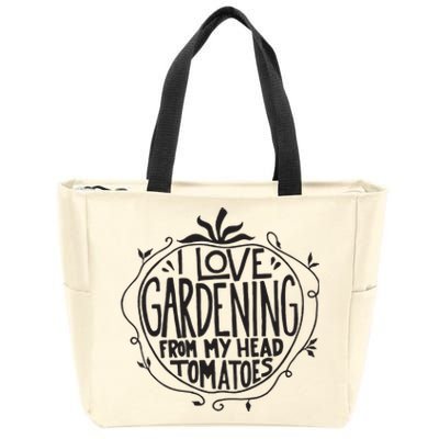 I Love Gardening From My Head Tomatoes Funny Gardener Garden Zip Tote Bag