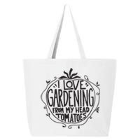 I Love Gardening From My Head Tomatoes Funny Gardener Garden 25L Jumbo Tote