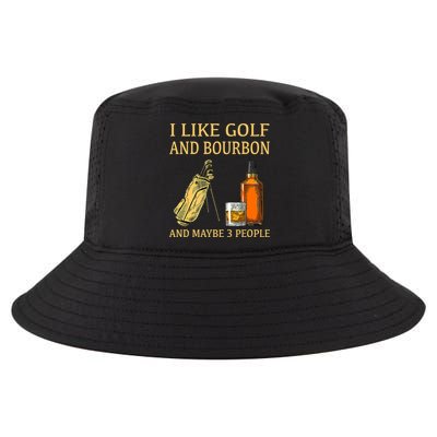 I Like Golf And Bourbon And Maybe 3 People Cool Comfort Performance Bucket Hat