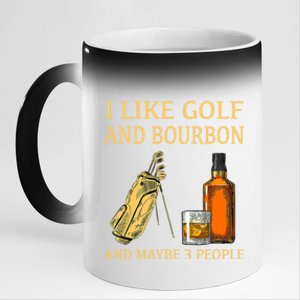 I Like Golf And Bourbon And Maybe 3 People 11oz Black Color Changing Mug