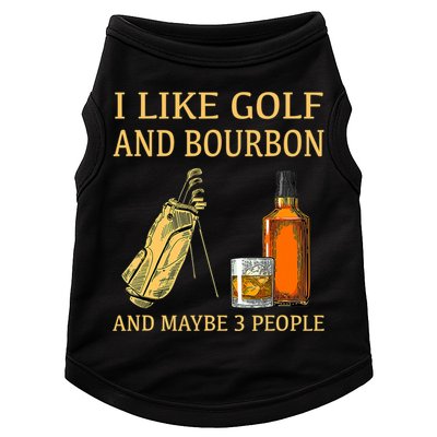 I Like Golf And Bourbon And Maybe 3 People Doggie Tank