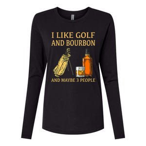 I Like Golf And Bourbon And Maybe 3 People Womens Cotton Relaxed Long Sleeve T-Shirt