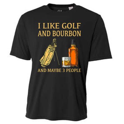 I Like Golf And Bourbon And Maybe 3 People Cooling Performance Crew T-Shirt