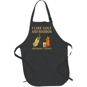 I Like Golf And Bourbon And Maybe 3 People Full-Length Apron With Pockets