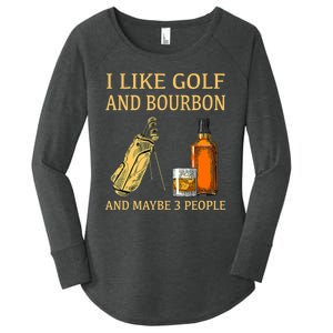 I Like Golf And Bourbon And Maybe 3 People Women's Perfect Tri Tunic Long Sleeve Shirt