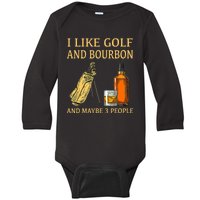 I Like Golf And Bourbon And Maybe 3 People Baby Long Sleeve Bodysuit