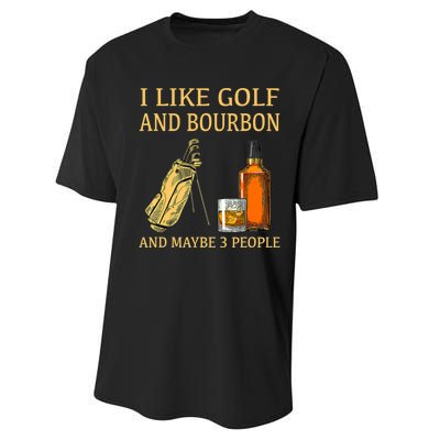 I Like Golf And Bourbon And Maybe 3 People Performance Sprint T-Shirt