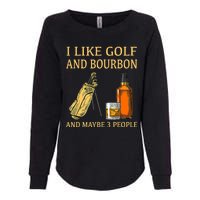 I Like Golf And Bourbon And Maybe 3 People Womens California Wash Sweatshirt