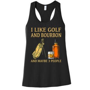 I Like Golf And Bourbon And Maybe 3 People Women's Racerback Tank