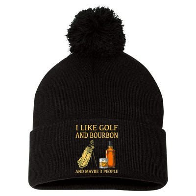 I Like Golf And Bourbon And Maybe 3 People Pom Pom 12in Knit Beanie