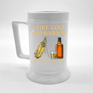 I Like Golf And Bourbon And Maybe 3 People Beer Stein