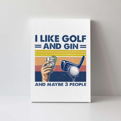 I Like Golf And Gin And Maybe 3 People Canvas