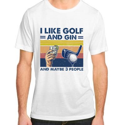 I Like Golf And Gin And Maybe 3 People Adult ChromaSoft Performance T-Shirt