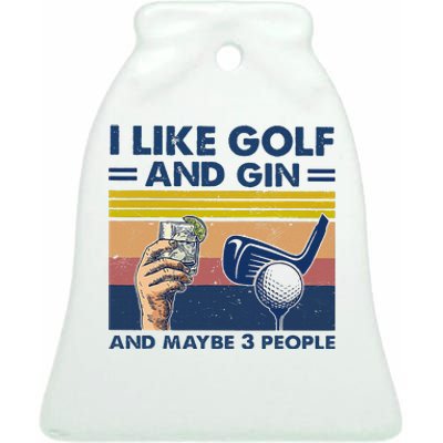 I Like Golf And Gin And Maybe 3 People Ceramic Bell Ornament