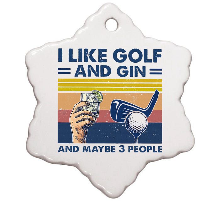 I Like Golf And Gin And Maybe 3 People Ceramic Star Ornament