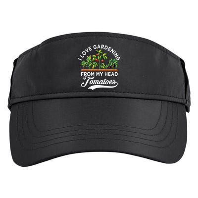 I Love Gardening From My Head Tomatoes Funny Gardener Adult Drive Performance Visor