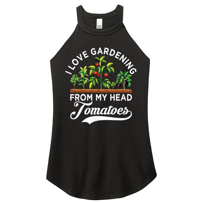 I Love Gardening From My Head Tomatoes Funny Gardener Women's Perfect Tri Rocker Tank