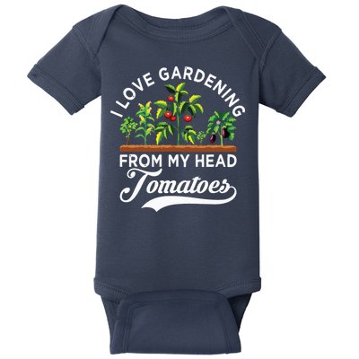 I Love Gardening From My Head Tomatoes Funny Gardener Baby Bodysuit