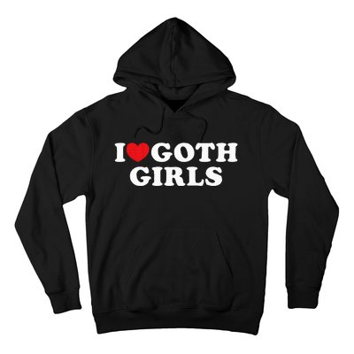 I Love Goth Girl Hoodie