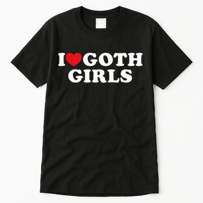 I Love Goth Girl Tall T-Shirt