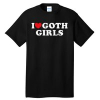 I Love Goth Girl Tall T-Shirt