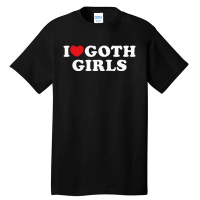 I Love Goth Girl Tall T-Shirt