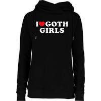 I Love Goth Girl Womens Funnel Neck Pullover Hood