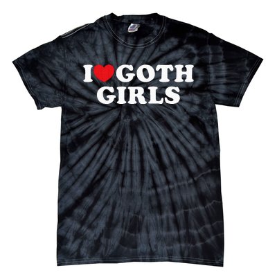 I Love Goth Girl Tie-Dye T-Shirt