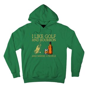 I Like Golf And Bourbon And Maybe 3 People Hoodie