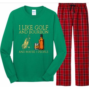 I Like Golf And Bourbon And Maybe 3 People Long Sleeve Pajama Set