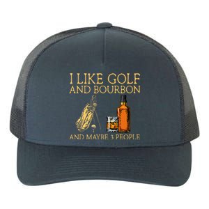 I Like Golf And Bourbon And Maybe 3 People Yupoong Adult 5-Panel Trucker Hat