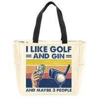 I Like Golf And Gin And Maybe 3 People Zip Tote Bag