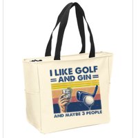 I Like Golf And Gin And Maybe 3 People Zip Tote Bag