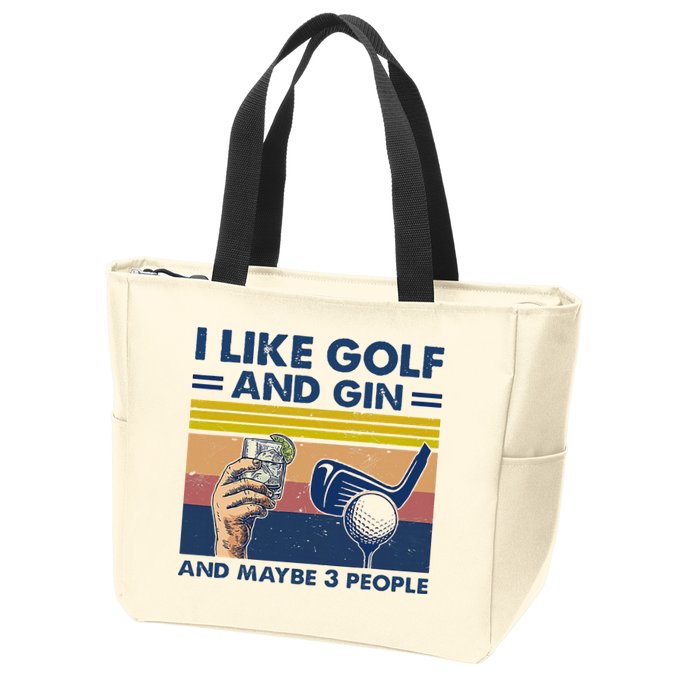 I Like Golf And Gin And Maybe 3 People Zip Tote Bag