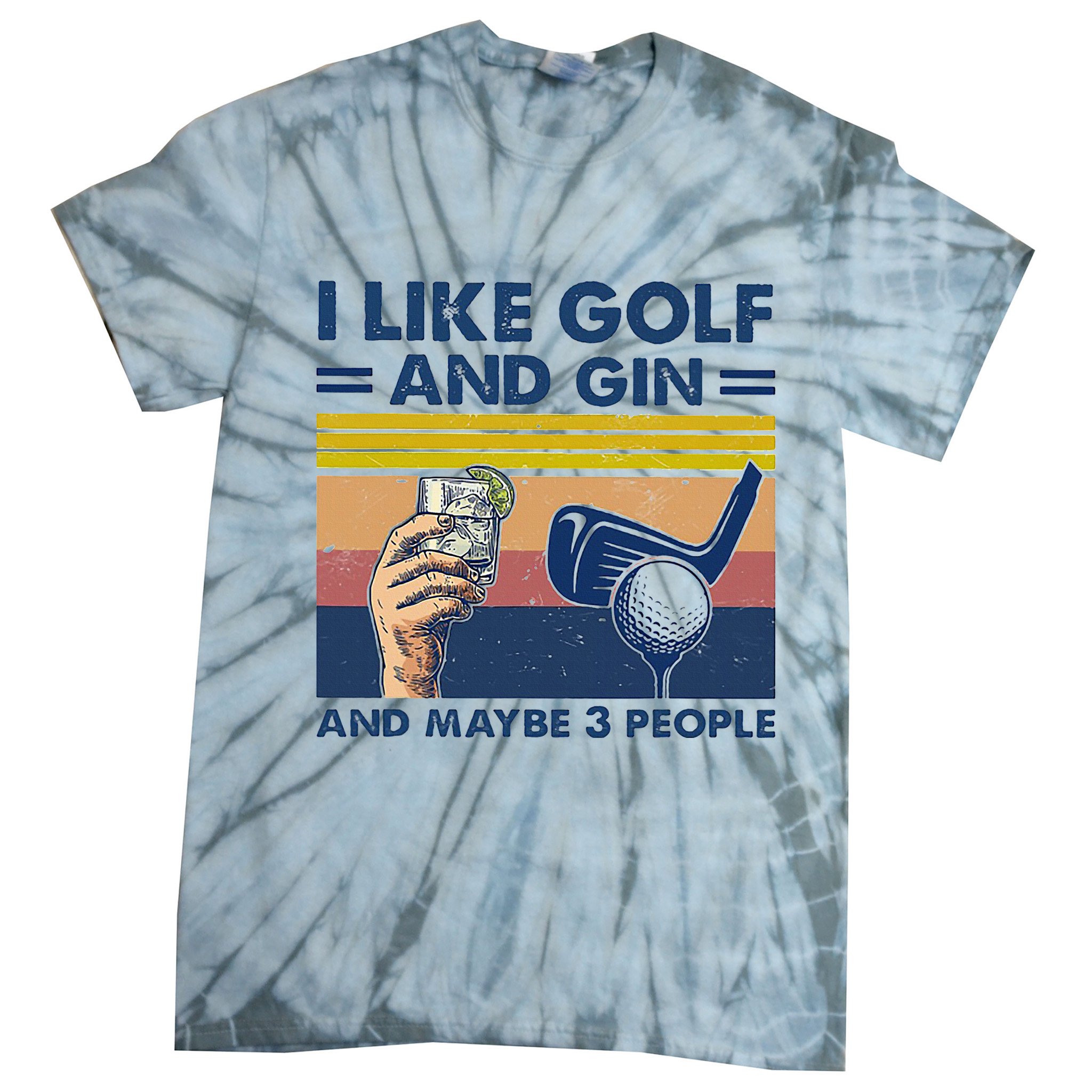 I Like Golf And Gin And Maybe 3 People Tie-Dye T-Shirt