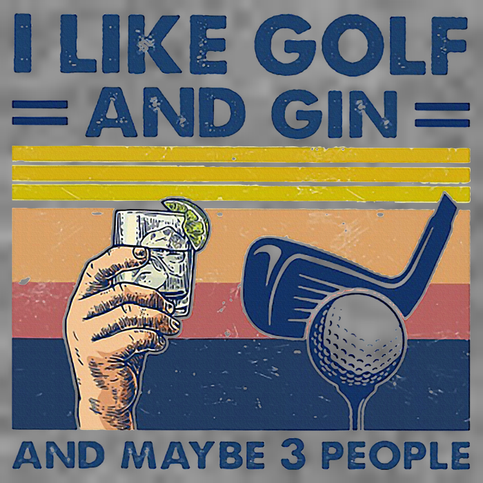 I Like Golf And Gin And Maybe 3 People Tall Sweatshirt