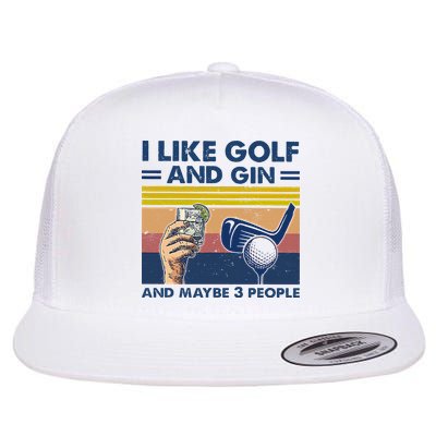 I Like Golf And Gin And Maybe 3 People Flatbill Hat