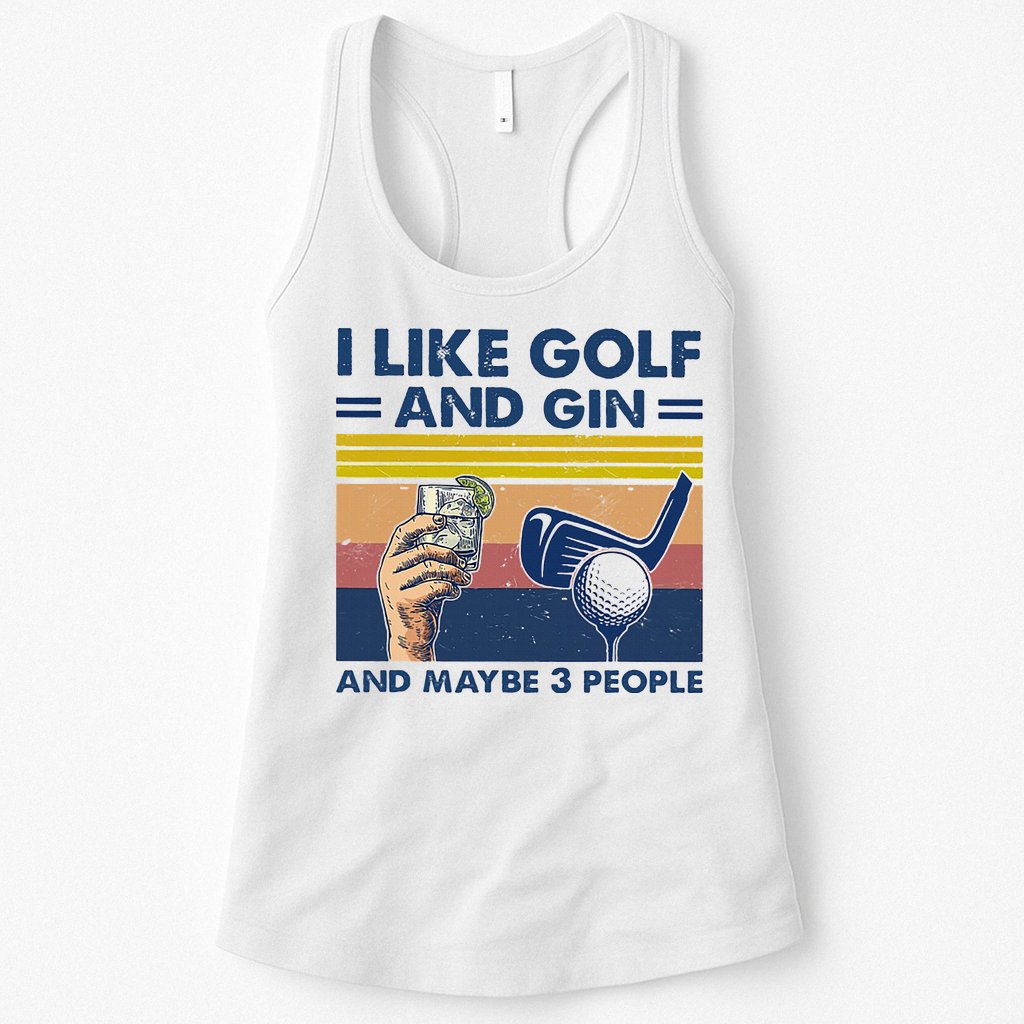 I Like Golf And Gin And Maybe 3 People Womens Tank Top