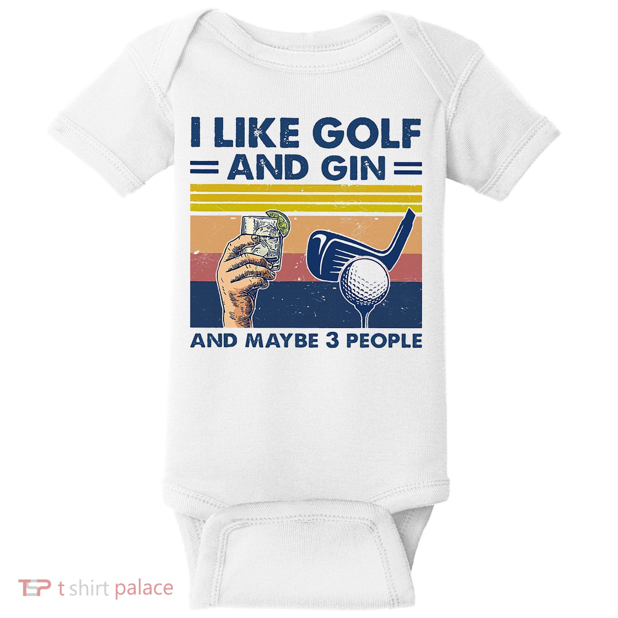 I Like Golf And Gin And Maybe 3 People Baby Bodysuit