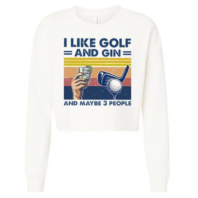 I Like Golf And Gin And Maybe 3 People Cropped Pullover Crew