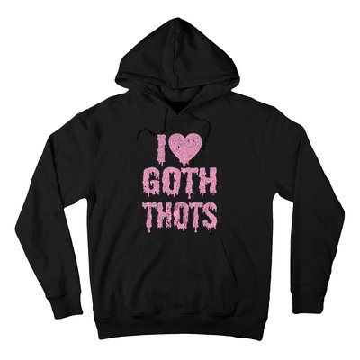 I Love Goth Thots Hoodie