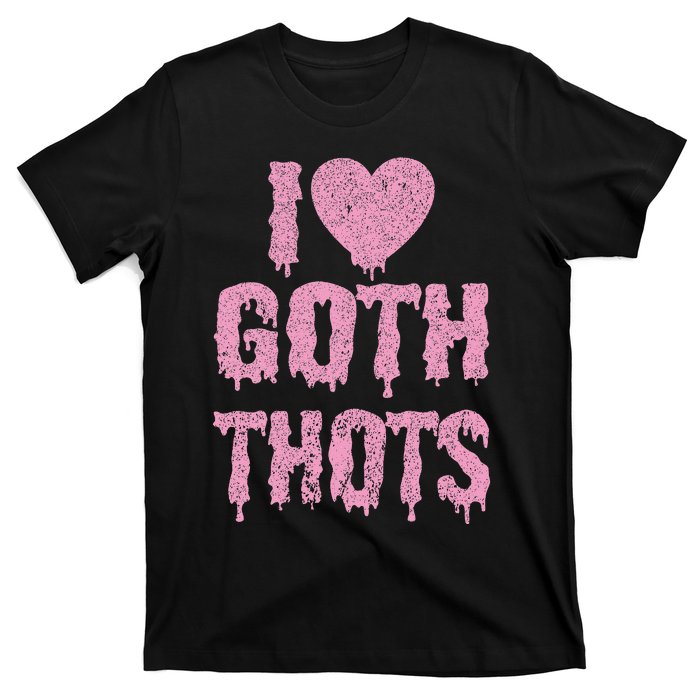 I Love Goth Thots T-Shirt