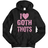 I Love Goth Thots Tie Dye Hoodie