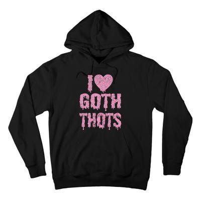 I Love Goth Thots Tall Hoodie