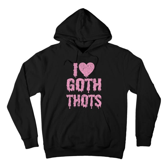 I Love Goth Thots Tall Hoodie