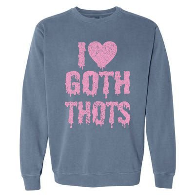 I Love Goth Thots Garment-Dyed Sweatshirt