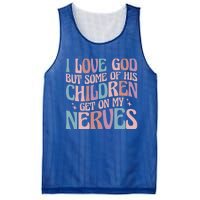 I Love God But Some Of His Get On My Nerves Meaningful Gift Mesh Reversible Basketball Jersey Tank